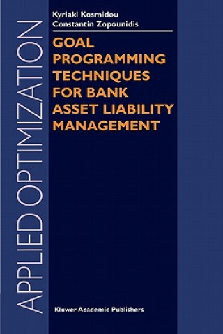 Könyv Goal Programming Techniques for Bank Asset Liability Management Kyriaki Kosmidou