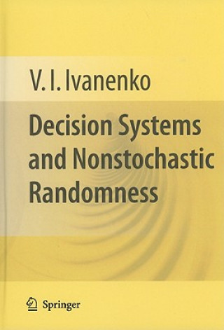 Könyv Decision Systems and Nonstochastic Randomness V. I. Ivanenko