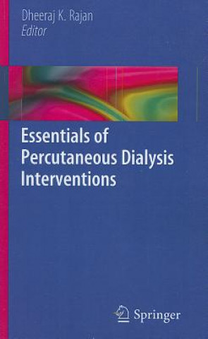 Kniha Essentials of Percutaneous Dialysis Interventions Dheeraj Rajan