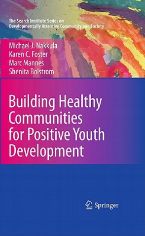 Kniha Building Healthy Communities for Positive Youth Development Michael J. Nakkula