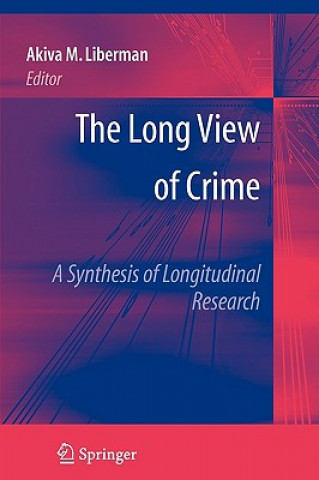 Carte Long View of Crime: A Synthesis of Longitudinal Research Akiva M. Liberman