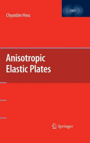 Kniha Anisotropic Elastic Plates Chyanbin Hwu