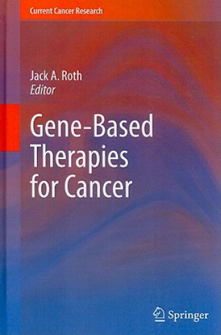 Könyv Gene-Based Therapies for Cancer Jack A. Roth