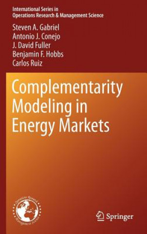 Knjiga Complementarity Modeling in Energy Markets Steven H. Gabriel