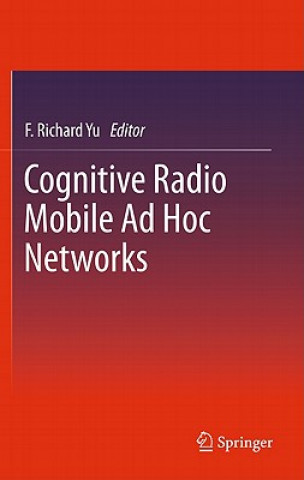 Kniha Cognitive Radio Mobile Ad Hoc Networks F. R. Yu