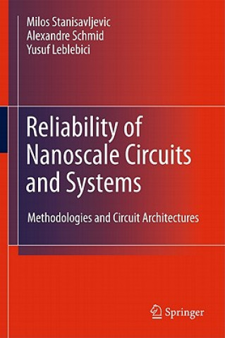 Kniha Reliability of Nanoscale Circuits and Systems Milos Stanisavljevic