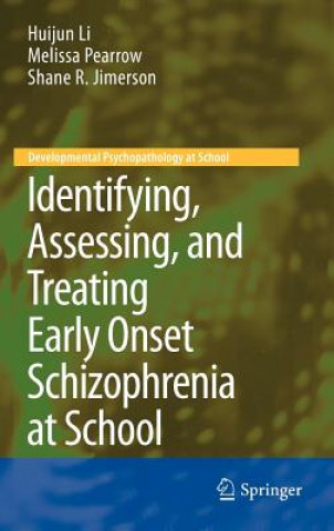 Könyv Identifying, Assessing, and Treating Early Onset Schizophrenia at School Huijun Li
