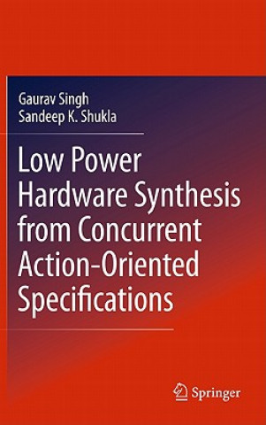 Livro Low Power Hardware Synthesis from Concurrent Action-Oriented Specifications Gaurav Singh
