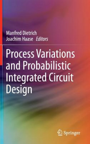 Kniha Process Variations and Probabilistic Integrated Circuit Design Manfred Dietrich