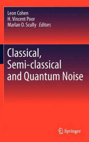 Kniha Classical, Semi-classical and Quantum Noise Leon Cohen