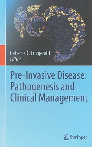 Carte Pre-Invasive Disease: Pathogenesis and Clinical Management Rebecca C. Fitzgerald