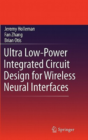 Книга Ultra Low-Power Integrated Circuit Design for Wireless Neural Interfaces Jeremy Holleman