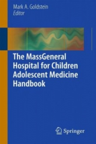 Knjiga The MassGeneral Hospital for Children Adolescent Medicine Handbook Mark A. Goldstein