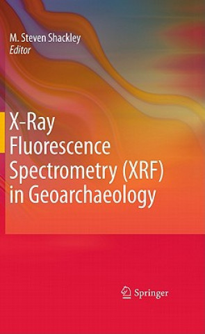 Kniha X-Ray Fluorescence Spectrometry (XRF) in Geoarchaeology M. Steven Shackley