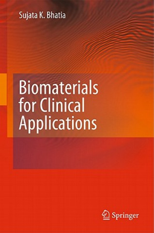 Knjiga Biomaterials for Clinical Applications Sujata K. Bhatia