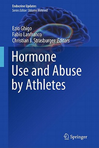 Livre Hormone Use and Abuse by Athletes Ezio Ghigo