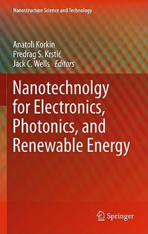 Carte Nanotechnology for Electronics, Photonics, and Renewable Energy Anatoli Korkin