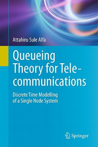 Kniha Queueing Theory for Telecommunications Attahiru S. Alfa