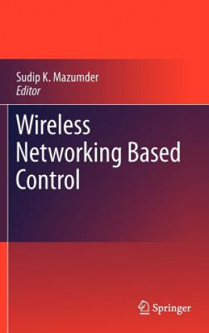 Książka Wireless Networking Based Control Sudip K. Mazumder