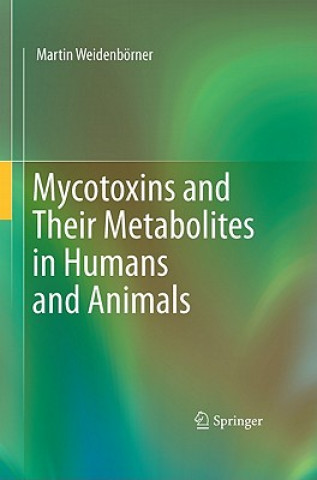 Könyv Mycotoxins and Their Metabolites in Humans and Animals Martin Weidenbörner