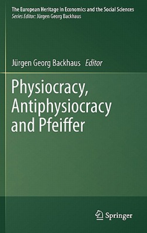 Carte Physiocracy, Antiphysiocracy and Pfeiffer Jürgen G. Backhaus