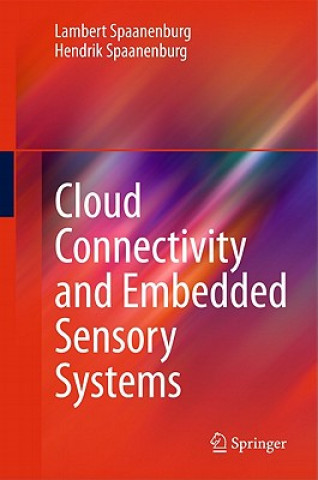 Kniha Cloud Connectivity and Embedded Sensory Systems Hendrik Spaanenburg