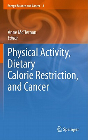 Livre Physical Activity, Dietary Calorie Restriction, and Cancer Anne McTiernan