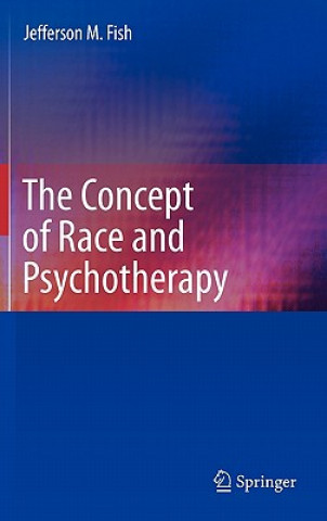 Könyv Concept of Race and Psychotherapy Jefferson M. Fish