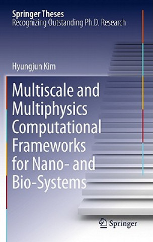 Carte Multiscale and Multiphysics Computational Frameworks for Nano- and Bio-Systems Hyungjun Kim