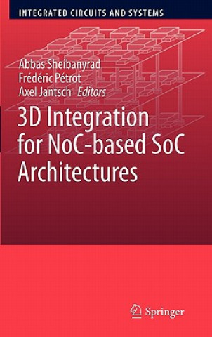 Könyv 3D Integration for NoC-based SoC Architectures Abbas Sheibanyrad
