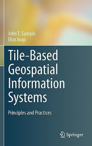 Kniha Tile-Based Geospatial Information Systems John T. Sample