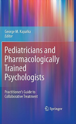 Kniha Pediatricians and Pharmacologically Trained Psychologists George M. Kapalka