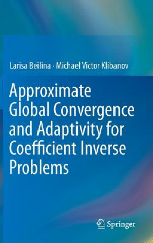 Carte Approximate Global Convergence and Adaptivity for Coefficient Inverse Problems Larisa Beilina