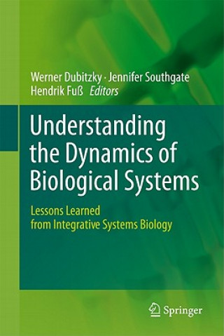 Könyv Understanding the Dynamics of Biological Systems Werner Dubitzky