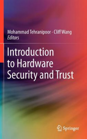 Kniha Introduction to Hardware Security and Trust Mohammad Tehranipoor