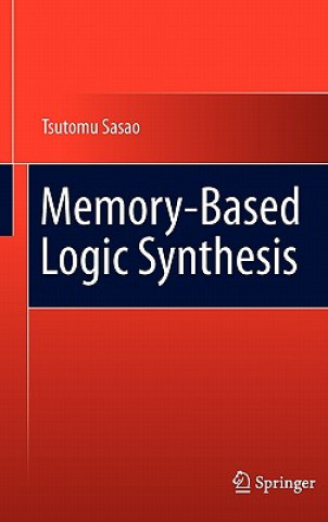 Könyv Memory-Based Logic Synthesis Tsutomu Sasao