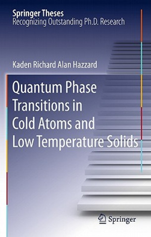 Könyv Quantum Phase Transitions in Cold Atoms and Low Temperature Solids Kaden R.A. Hazzard