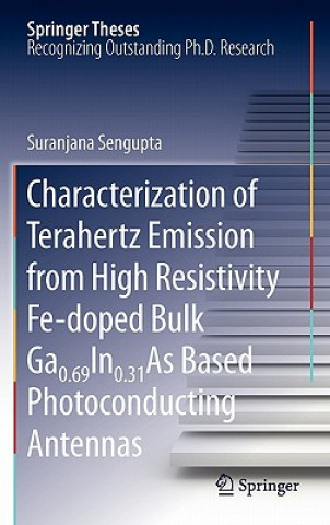 Książka Characterization of Terahertz Emission from High Resistivity Fe-doped Bulk Ga0.69In0.31As Based Photoconducting Antennas Suranjana Sengupta