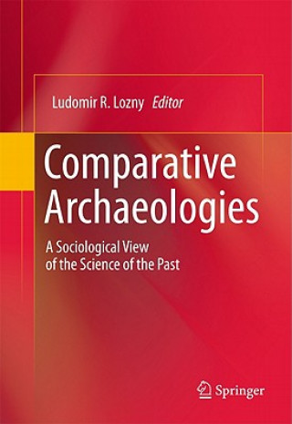 Knjiga Comparative Archaeologies Ludomir R. Lozny