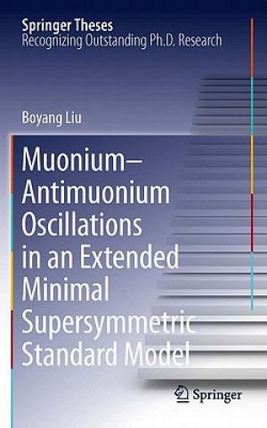 Könyv Muonium-antimuonium Oscillations in an Extended Minimal Supersymmetric Standard Model Boyang Liu