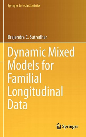 Könyv Dynamic Mixed Models for Familial Longitudinal Data Brajendra C. Sutradhar