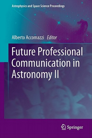 Kniha Future Professional Communication in Astronomy II Alberto Accomazzi