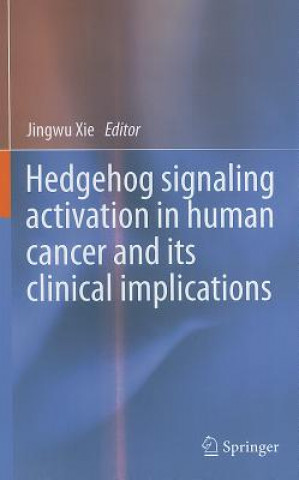 Książka Hedgehog signaling activation in human cancer and its clinical implications Jingwu Xie