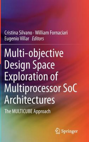 Kniha Multi-objective Design Space Exploration of Multiprocessor SoC Architectures Cristina Silvano