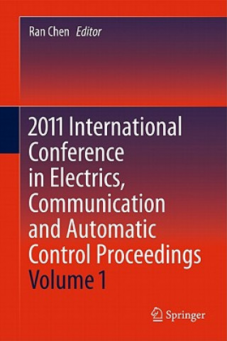 Kniha 2011 International Conference in Electrics, Communication and Automatic Control Proceedings Ran Chen