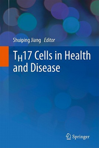 Kniha TH17 Cells in Health and Disease Shuiping Jiang