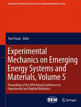 Książka Experimental Mechanics on Emerging Energy Systems and Materials, Volume 5 Tom Proulx