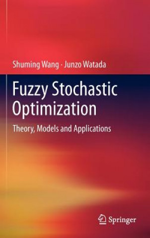 Książka Fuzzy Stochastic Optimization Shuming Wang