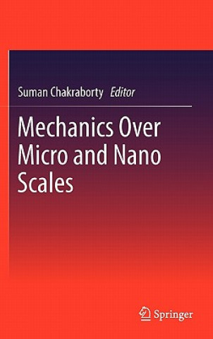 Kniha Mechanics Over Micro and Nano Scales Suman Chakraborty