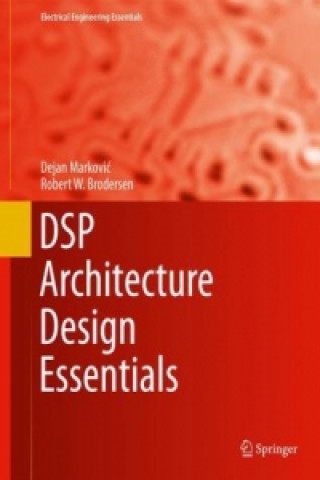 Kniha DSP Architecture Design Essentials Dejan Markovic